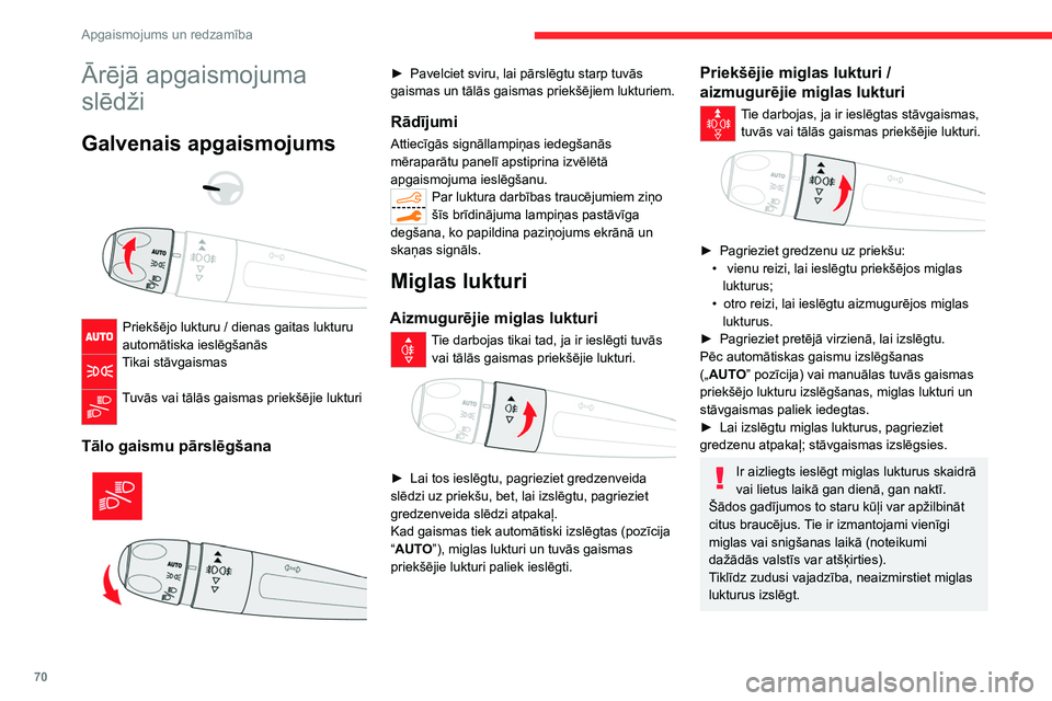 CITROEN C5 AIRCROSS 2022 Lietošanas Instrukcija (in Latvian) 70
Apgaismojums un redzamība
Ārējā apgaismojuma
slēdži
Galvenais apgaismojums
Priekšējo lukturu / dienas gaitas lukturu
automātiska ieslēgšanās
Tikai stāvgaismas
Tuvās vai tāl CITROEN C5 AIRCROSS 2022 Lietošanas Instrukcija (in Latvian) 70
Apgaismojums un redzamība
Ārējā apgaismojuma
slēdži
Galvenais apgaismojums
Priekšējo lukturu / dienas gaitas lukturu
automātiska ieslēgšanās
Tikai stāvgaismas
Tuvās vai tāl