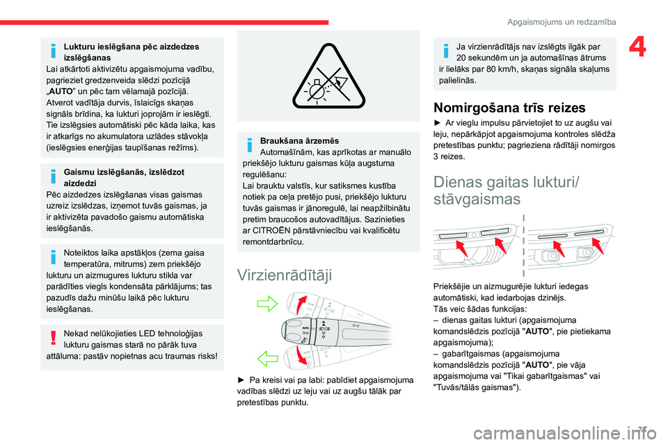CITROEN C5 AIRCROSS 2022 Lietošanas Instrukcija (in Latvian) 71
Apgaismojums un redzamība
4Lukturu ieslēgšana pēc aizdedzes
izslēgšanas
Lai atkārtoti aktivizētu apgaismojuma vadību,
pagrieziet gredzenveida slēdzi pozīcijā
„AUTO” un pēc tam v CITROEN C5 AIRCROSS 2022 Lietošanas Instrukcija (in Latvian) 71
Apgaismojums un redzamība
4Lukturu ieslēgšana pēc aizdedzes
izslēgšanas
Lai atkārtoti aktivizētu apgaismojuma vadību,
pagrieziet gredzenveida slēdzi pozīcijā
„AUTO” un pēc tam v