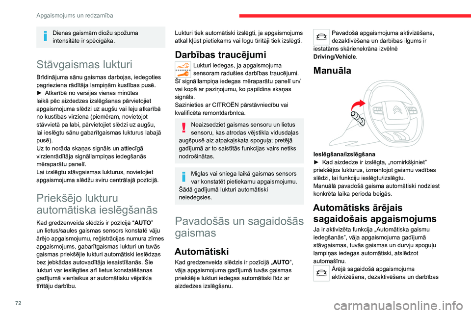 CITROEN C5 AIRCROSS 2022 Lietošanas Instrukcija (in Latvian) 72
Apgaismojums un redzamība
Dienas gaismām diožu spožuma
intensitāte ir spēcīgāka.
Stāvgaismas lukturi
Brīdinājuma sānu gaismas darbojas, iedegoties
pagrieziena rādītāja lampiņām k CITROEN C5 AIRCROSS 2022 Lietošanas Instrukcija (in Latvian) 72
Apgaismojums un redzamība
Dienas gaismām diožu spožuma
intensitāte ir spēcīgāka.
Stāvgaismas lukturi
Brīdinājuma sānu gaismas darbojas, iedegoties
pagrieziena rādītāja lampiņām k