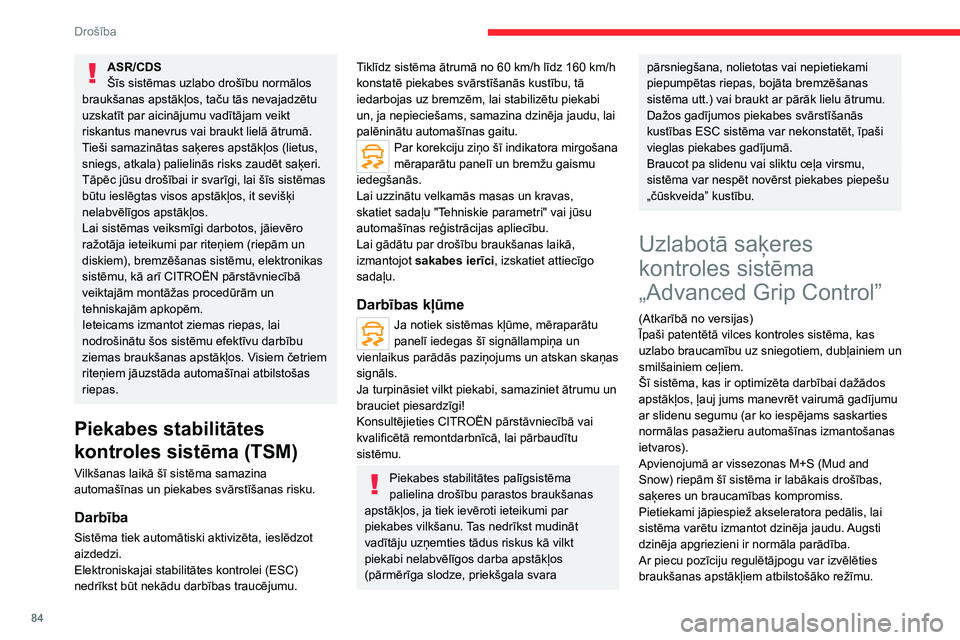 CITROEN C5 AIRCROSS 2022 Lietošanas Instrukcija (in Latvian) 84
Drošība
Iedegas ar katru režīmu saistītā signāllampiņa,
un displejā tiek parādīts paziņojums, apstiprinot
izvēli.
Darbības režīmi
Standarta režīms (ESC)
Režīms paredzē CITROEN C5 AIRCROSS 2022 Lietošanas Instrukcija (in Latvian) 84
Drošība
Iedegas ar katru režīmu saistītā signāllampiņa,
un displejā tiek parādīts paziņojums, apstiprinot
izvēli.
Darbības režīmi
Standarta režīms (ESC)
Režīms paredzē