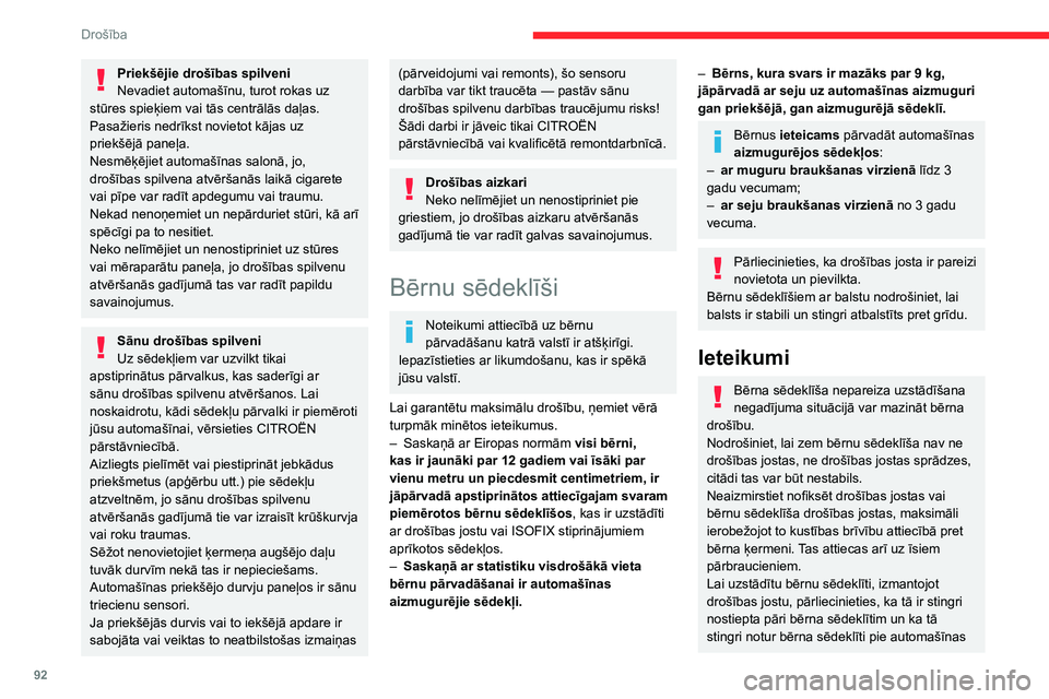 CITROEN C5 AIRCROSS 2022 Lietošanas Instrukcija (in Latvian) 92
Drošība
Priekšējie drošības spilveni
Nevadiet automašīnu, turot rokas uz
stūres spieķiem vai tās centrālās daļas.
Pasažieris nedrīkst novietot kājas uz
priekšējā paneļa.
Nesm CITROEN C5 AIRCROSS 2022 Lietošanas Instrukcija (in Latvian) 92
Drošība
Priekšējie drošības spilveni
Nevadiet automašīnu, turot rokas uz
stūres spieķiem vai tās centrālās daļas.
Pasažieris nedrīkst novietot kājas uz
priekšējā paneļa.
Nesm
