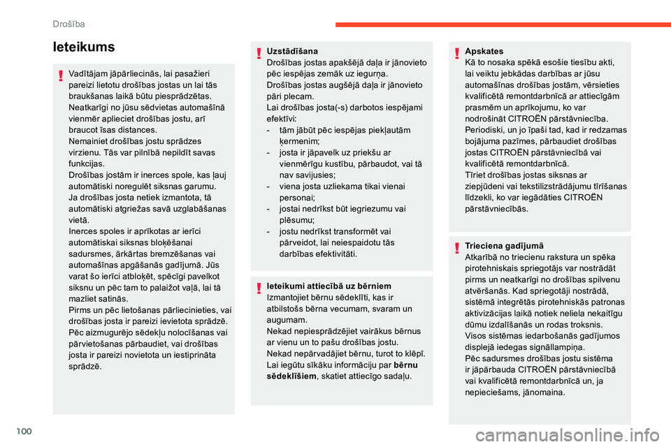CITROEN C5 AIRCROSS 2020 Lietošanas Instrukcija (in Latvian) 100
Ieteikums
Vadītājam jāpārliecinās, lai pasažieri
pareizi lietotu drošības jostas un lai tās
braukšanas laikā būtu piesprādzētas.
Neatkarīgi no jūsu sēdvietas automašīnā
vien CITROEN C5 AIRCROSS 2020 Lietošanas Instrukcija (in Latvian) 100
Ieteikums
Vadītājam jāpārliecinās, lai pasažieri
pareizi lietotu drošības jostas un lai tās
braukšanas laikā būtu piesprādzētas.
Neatkarīgi no jūsu sēdvietas automašīnā
vien