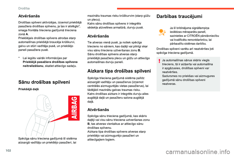 CITROEN C5 AIRCROSS 2020 Lietošanas Instrukcija (in Latvian) 102
Atvēršanās
* Lai iegūtu vairāk informācijas par Priekšējā pasažiera drošības spilvena
neitralizēšanu , skatiet attiecīgo sadaļu.
Drošības spilveni aktivizējas, izņemot priekš CITROEN C5 AIRCROSS 2020 Lietošanas Instrukcija (in Latvian) 102
Atvēršanās
* Lai iegūtu vairāk informācijas par Priekšējā pasažiera drošības spilvena
neitralizēšanu , skatiet attiecīgo sadaļu.
Drošības spilveni aktivizējas, izņemot priekš