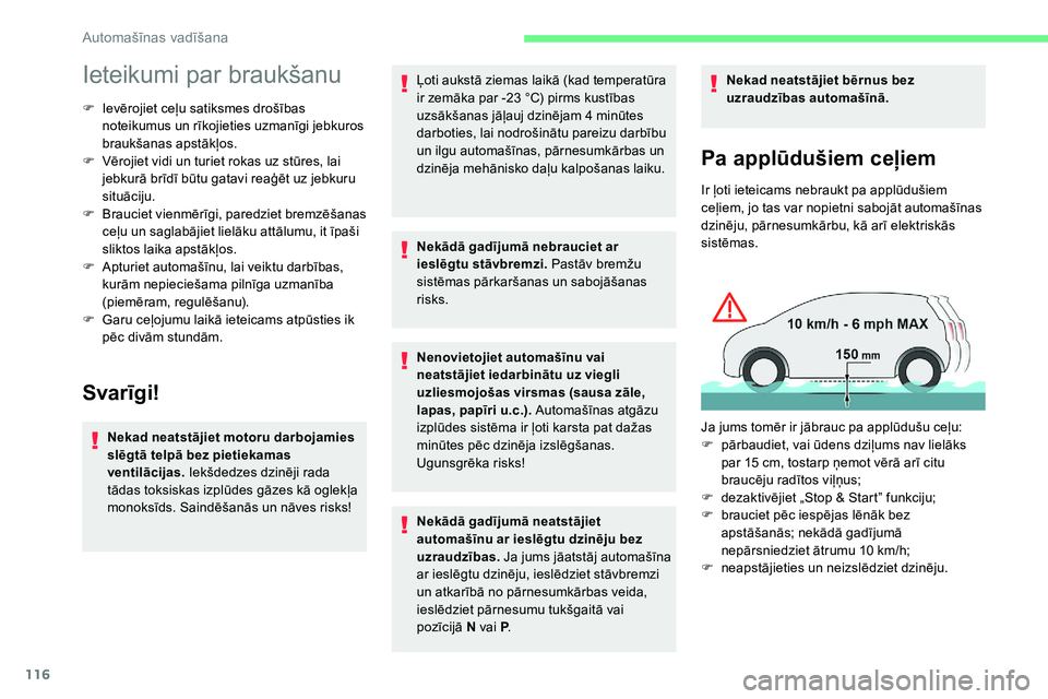 CITROEN C5 AIRCROSS 2020 Lietošanas Instrukcija (in Latvian) 116
Ieteikumi par braukšanu
F Ievērojiet ceļu satiksmes drošības noteikumus un rīkojieties uzmanīgi jebkuros
braukšanas apstākļos.
F
V
ērojiet vidi un turiet rokas uz stūres, lai
jebk CITROEN C5 AIRCROSS 2020 Lietošanas Instrukcija (in Latvian) 116
Ieteikumi par braukšanu
F Ievērojiet ceļu satiksmes drošības noteikumus un rīkojieties uzmanīgi jebkuros
braukšanas apstākļos.
F
V
ērojiet vidi un turiet rokas uz stūres, lai
jebk