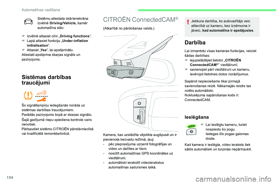CITROEN C5 AIRCROSS 2020 Lietošanas Instrukcija (in Latvian) 134
Sistēmu atiestata skārienekrāna
izvēlnē Driving/Vehicle , kamēr
automašīna stāv.
F
I
zvēlnē atlasiet cilni „ Driving functions”.
F
L
apā atlasiet funkciju „ Under-inflati CITROEN C5 AIRCROSS 2020 Lietošanas Instrukcija (in Latvian) 134
Sistēmu atiestata skārienekrāna
izvēlnē Driving/Vehicle , kamēr
automašīna stāv.
F
I
zvēlnē atlasiet cilni „ Driving functions”.
F
L
apā atlasiet funkciju „ Under-inflati