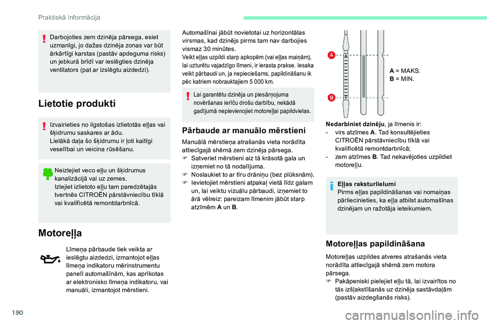 CITROEN C5 AIRCROSS 2020 Lietošanas Instrukcija (in Latvian) 190
Pārbaude ar manuālo mērstieni
Manuālā mērstieņa atrašanās vieta norādīta
attiecīgajā shēmā zem dzinēja pārsega.
F
S
atveriet mērstieni aiz tā krāsotā gala un
izņemiet no CITROEN C5 AIRCROSS 2020 Lietošanas Instrukcija (in Latvian) 190
Pārbaude ar manuālo mērstieni
Manuālā mērstieņa atrašanās vieta norādīta
attiecīgajā shēmā zem dzinēja pārsega.
F
S
atveriet mērstieni aiz tā krāsotā gala un
izņemiet no