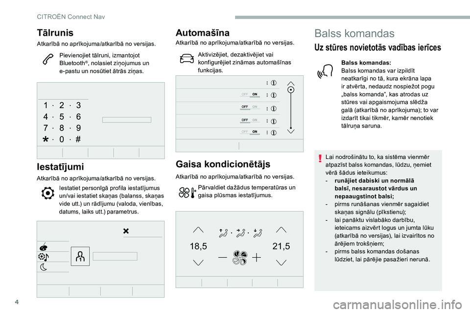 CITROEN C5 AIRCROSS 2020 Lietošanas Instrukcija (in Latvian) 4
21,518,5
Tālrunis
Atkarībā no aprīkojuma/atkarībā no versijas.Pievienojiet tālruni, izmantojot
Bluetooth
®, nolasiet ziņojumus un
e-pastu un nosūtiet ātrās ziņas.
Iestatījumi
Atkarī CITROEN C5 AIRCROSS 2020 Lietošanas Instrukcija (in Latvian) 4
21,518,5
Tālrunis
Atkarībā no aprīkojuma/atkarībā no versijas.Pievienojiet tālruni, izmantojot
Bluetooth
®, nolasiet ziņojumus un
e-pastu un nosūtiet ātrās ziņas.
Iestatījumi
Atkarī