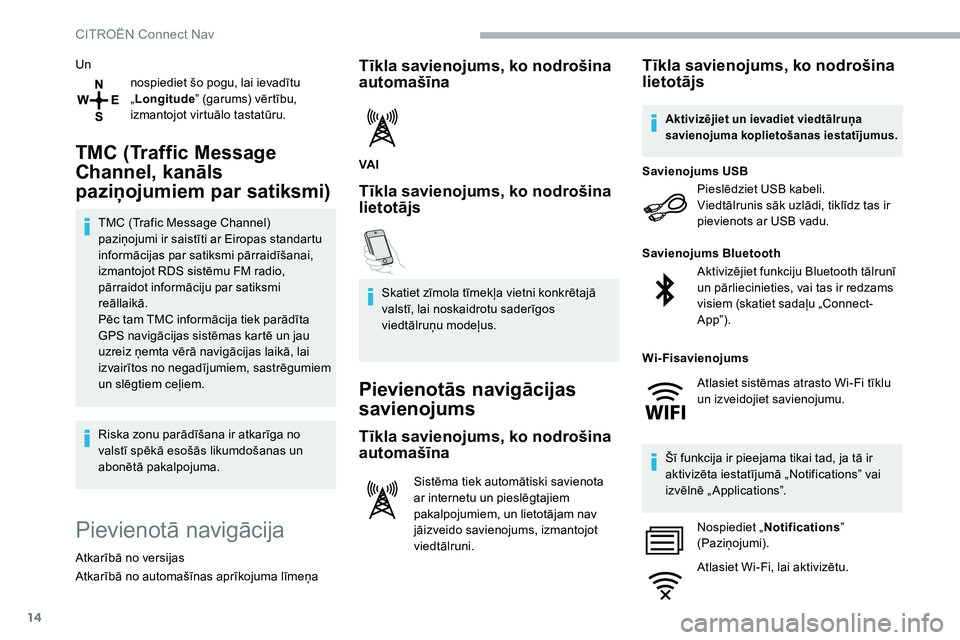 CITROEN C5 AIRCROSS 2020 Lietošanas Instrukcija (in Latvian) 14
Unnospiediet šo pogu, lai ievadītu
„Longitude ” (garums) vērtību,
izmantojot virtuālo tastatūru.
TMC (Traffic Message
Channel, kanāls
paziņojumiem par satiksmi)
TMC (Trafic Message CITROEN C5 AIRCROSS 2020 Lietošanas Instrukcija (in Latvian) 14
Unnospiediet šo pogu, lai ievadītu
„Longitude ” (garums) vērtību,
izmantojot virtuālo tastatūru.
TMC (Traffic Message
Channel, kanāls
paziņojumiem par satiksmi)
TMC (Trafic Message