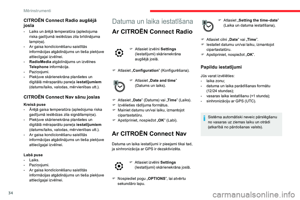 CITROEN C5 AIRCROSS 2020  Lietošanas Instrukcija (in Latvian) 34
CITROËN Connect Nav sānu joslas
Kreisā puse
- Ā rējā gaisa temperatūra (apledojuma riska 
gadījumā ieslēdzas zila signāllampiņa).
-
 
P
 iekļuve skārienekrāna planšetes un 
digitāl