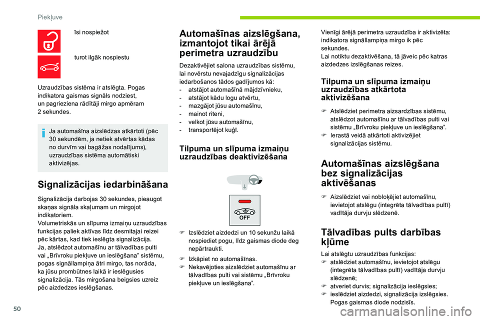 CITROEN C5 AIRCROSS 2020 Lietošanas Instrukcija (in Latvian) 50
Uzraudzības sistēma ir atslēgta. Pogas
indikatora gaismas signāls nodziest,
un pagrieziena rādītāji mirgo apmēram
2 sekundes. Ja automašīna aizslēdzas atkārtoti (pēc
30
sekundē CITROEN C5 AIRCROSS 2020 Lietošanas Instrukcija (in Latvian) 50
Uzraudzības sistēma ir atslēgta. Pogas
indikatora gaismas signāls nodziest,
un pagrieziena rādītāji mirgo apmēram
2 sekundes. Ja automašīna aizslēdzas atkārtoti (pēc
30
sekundē