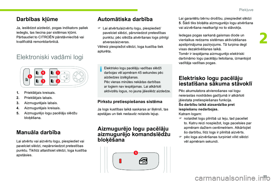 CITROEN C5 AIRCROSS 2020 Lietošanas Instrukcija (in Latvian) 51
Darbības kļūme
Ja, ieslēdzot aizdedzi, pogas indikators paliek
iedegts, tas liecina par sistēmas kļūmi.
Pārbaudiet to CITROËN pārstāvniecībā vai
kvalificētā remontdarbnīcā.
Elekt CITROEN C5 AIRCROSS 2020 Lietošanas Instrukcija (in Latvian) 51
Darbības kļūme
Ja, ieslēdzot aizdedzi, pogas indikators paliek
iedegts, tas liecina par sistēmas kļūmi.
Pārbaudiet to CITROËN pārstāvniecībā vai
kvalificētā remontdarbnīcā.
Elekt