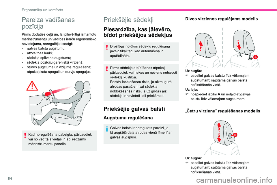 CITROEN C5 AIRCROSS 2020 Lietošanas Instrukcija (in Latvian) 54
Pareiza vadīšanas
pozīcija
Pirms dodaties ceļā un, lai pilnvērtīgi izmantotu
mērinstrumentu un vadības ierīču ergonomisko
novietojumu, noregulējiet secīgi:
-
g
alvas balsta augstu CITROEN C5 AIRCROSS 2020 Lietošanas Instrukcija (in Latvian) 54
Pareiza vadīšanas
pozīcija
Pirms dodaties ceļā un, lai pilnvērtīgi izmantotu
mērinstrumentu un vadības ierīču ergonomisko
novietojumu, noregulējiet secīgi:
-
g
alvas balsta augstu