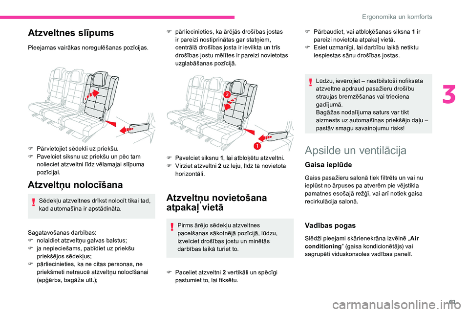 CITROEN C5 AIRCROSS 2020 Lietošanas Instrukcija (in Latvian) 61
Atzveltnes slīpums
Pieejamas vairākas noregulēšanas pozīcijas.
F
P
ār vietojiet sēdekli uz priekšu.
F
P
avelciet siksnu uz priekšu un pēc tam
nolieciet atzveltni līdz vēlamajai sl CITROEN C5 AIRCROSS 2020 Lietošanas Instrukcija (in Latvian) 61
Atzveltnes slīpums
Pieejamas vairākas noregulēšanas pozīcijas.
F
P
ār vietojiet sēdekli uz priekšu.
F
P
avelciet siksnu uz priekšu un pēc tam
nolieciet atzveltni līdz vēlamajai sl