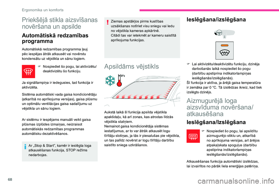 CITROEN C5 AIRCROSS 2020 Lietošanas Instrukcija (in Latvian) 68
Priekšējā stikla aizsvīšanas
novēršana un apsilde
Automātiskā redzamības
programma
Automātiskā redzamības programma ļauj
pēc iespējas ātrāk atkausēt vai novērstu
kondensātu CITROEN C5 AIRCROSS 2020 Lietošanas Instrukcija (in Latvian) 68
Priekšējā stikla aizsvīšanas
novēršana un apsilde
Automātiskā redzamības
programma
Automātiskā redzamības programma ļauj
pēc iespējas ātrāk atkausēt vai novērstu
kondensātu