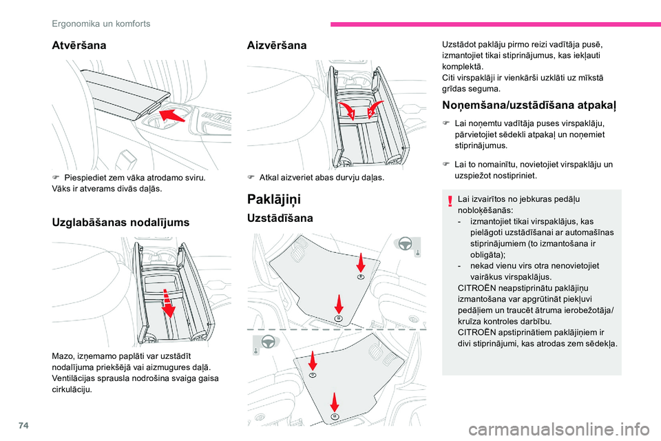 CITROEN C5 AIRCROSS 2020 Lietošanas Instrukcija (in Latvian) 74
Atvēršana
Uzglabāšanas nodalījumsAizvēršana
Paklājiņi
Uzstādīšana
Uzstādot paklāju pirmo reizi vadītāja pusē,
izmantojiet tikai stiprinājumus, kas iekļauti
komplektā.
Citi vir CITROEN C5 AIRCROSS 2020 Lietošanas Instrukcija (in Latvian) 74
Atvēršana
Uzglabāšanas nodalījumsAizvēršana
Paklājiņi
Uzstādīšana
Uzstādot paklāju pirmo reizi vadītāja pusē,
izmantojiet tikai stiprinājumus, kas iekļauti
komplektā.
Citi vir