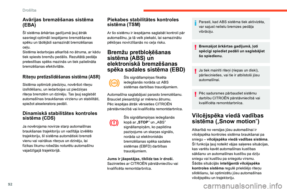 CITROEN C5 AIRCROSS 2020 Lietošanas Instrukcija (in Latvian) 92
Avārijas bremzēšanas sistēma
(EBA)
Šī sistēma ārkārtas gadījumā ļauj ātrāk
sasniegt optimāli iespējamo bremzēšanas
spēku un tādējādi samazināt bremzēšanas
ceļu.
Sistē CITROEN C5 AIRCROSS 2020 Lietošanas Instrukcija (in Latvian) 92
Avārijas bremzēšanas sistēma
(EBA)
Šī sistēma ārkārtas gadījumā ļauj ātrāk
sasniegt optimāli iespējamo bremzēšanas
spēku un tādējādi samazināt bremzēšanas
ceļu.
Sistē