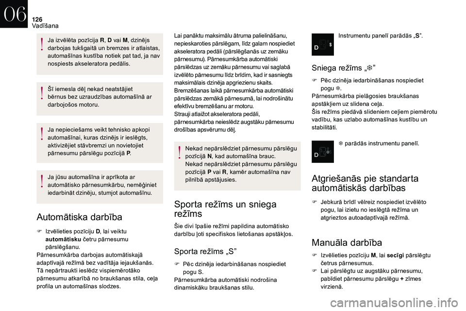 CITROEN DS3 2018 Lietošanas Instrukcija (in Latvian) 126
Šī iemesla dēļ nekad neatstājiet
bērnus bez uzraudzības automašīnā ar
darbojošos motoru.
Ja nepieciešams veikt tehnisko apkopi
automašīnai, kuras dzinējs ir ieslēgts,
aktivizē CITROEN DS3 2018 Lietošanas Instrukcija (in Latvian) 126
Šī iemesla dēļ nekad neatstājiet
bērnus bez uzraudzības automašīnā ar
darbojošos motoru.
Ja nepieciešams veikt tehnisko apkopi
automašīnai, kuras dzinējs ir ieslēgts,
aktivizē