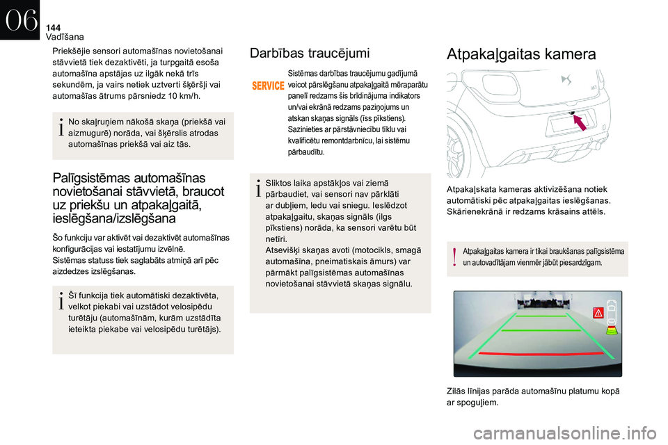 CITROEN DS3 2018 Lietošanas Instrukcija (in Latvian) 144
Palīgsistēmas automašīnas
novietošanai stāvvietā, braucot
uz priekšu un atpakaļgaitā,
ieslēgšana/izslēgšana
Šo funkciju var aktivēt vai dezaktivēt automašīnas
konfigurācij CITROEN DS3 2018 Lietošanas Instrukcija (in Latvian) 144
Palīgsistēmas automašīnas
novietošanai stāvvietā, braucot
uz priekšu un atpakaļgaitā,
ieslēgšana/izslēgšana
Šo funkciju var aktivēt vai dezaktivēt automašīnas
konfigurācij