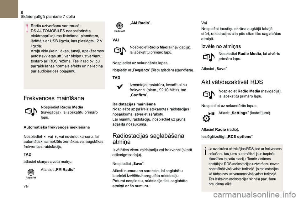CITROEN DS3 2018 Lietošanas Instrukcija (in Latvian) 8
Radio uztveršanu var traucēt
DS AUTOMOBILES neapstiprināta
elektroaprīkojuma lietošana, piemēram,
lādētājs ar USB ligzdu, kas pieslēgts 12
V
ligzdā.
Ārējā vide (kalni, ēkas, tu CITROEN DS3 2018 Lietošanas Instrukcija (in Latvian) 8
Radio uztveršanu var traucēt
DS AUTOMOBILES neapstiprināta
elektroaprīkojuma lietošana, piemēram,
lādētājs ar USB ligzdu, kas pieslēgts 12
V
ligzdā.
Ārējā vide (kalni, ēkas, tu