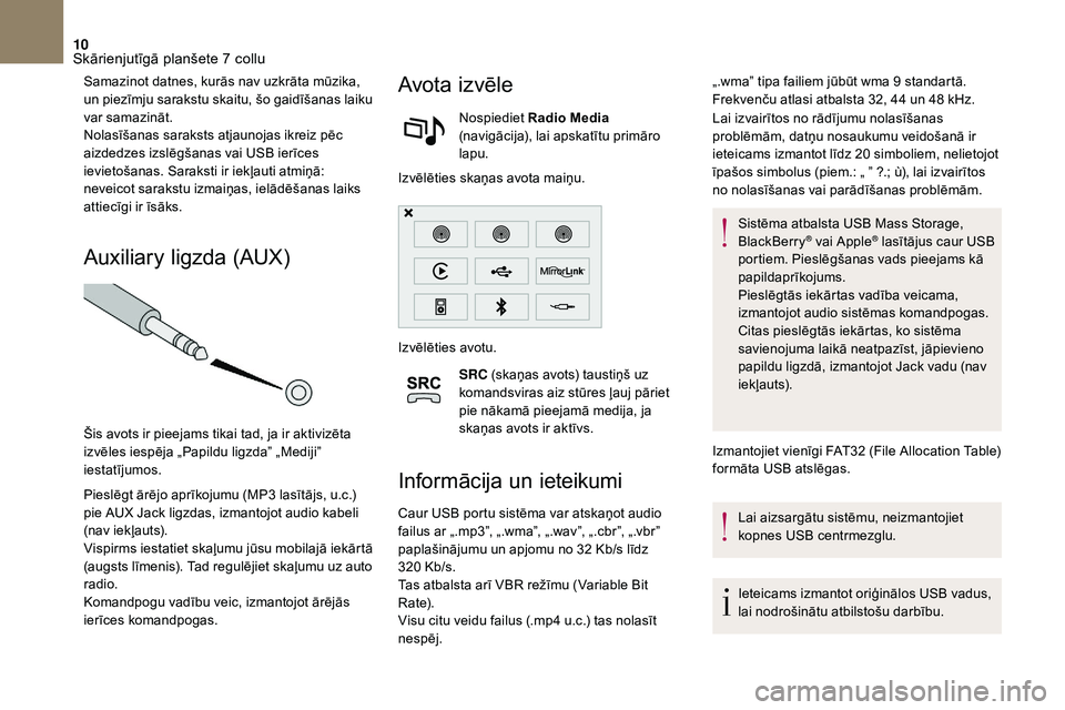 CITROEN DS3 2018 Lietošanas Instrukcija (in Latvian) 10
Samazinot datnes, kurās nav uzkrāta mūzika,
un piezīmju sarakstu skaitu, šo gaidīšanas laiku
var samazināt.
Nolasīšanas saraksts atjaunojas ikreiz pēc
aizdedzes izslēgšanas vai USB CITROEN DS3 2018 Lietošanas Instrukcija (in Latvian) 10
Samazinot datnes, kurās nav uzkrāta mūzika,
un piezīmju sarakstu skaitu, šo gaidīšanas laiku
var samazināt.
Nolasīšanas saraksts atjaunojas ikreiz pēc
aizdedzes izslēgšanas vai USB