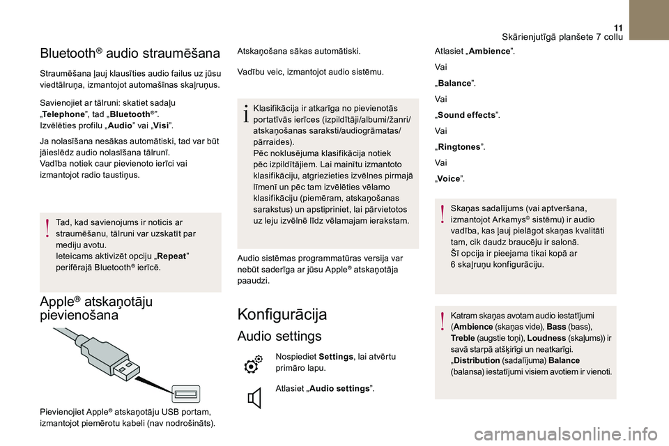 CITROEN DS3 2018 Lietošanas Instrukcija (in Latvian) 11
Bluetooth® audio straumēšana
Straumēšana ļauj klausīties audio failus uz jūsu
viedtālruņa, izmantojot automašīnas skaļruņus.
Savienojiet ar tālruni: skatiet sadaļu
„Telephone CITROEN DS3 2018 Lietošanas Instrukcija (in Latvian) 11
Bluetooth® audio straumēšana
Straumēšana ļauj klausīties audio failus uz jūsu
viedtālruņa, izmantojot automašīnas skaļruņus.
Savienojiet ar tālruni: skatiet sadaļu
„Telephone