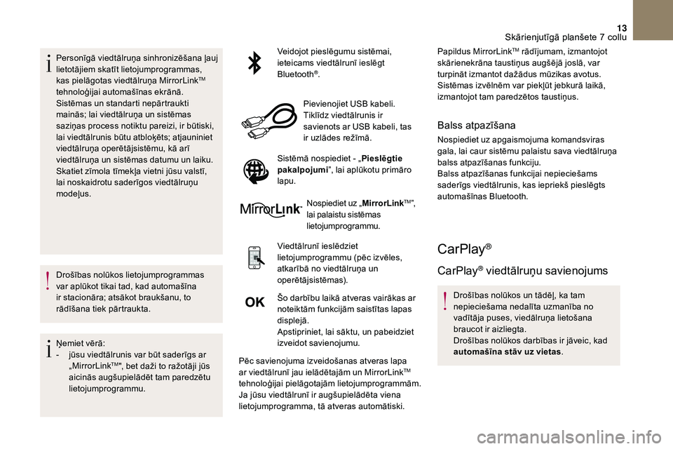CITROEN DS3 2018 Lietošanas Instrukcija (in Latvian) 13
Personīgā viedtālruņa sinhronizēšana ļauj
lietotājiem skatīt lietojumprogrammas,
kas pielāgotas viedtālruņa MirrorLink
TM
tehnoloģijai automašīnas ekrānā.
Sistēmas un standarti CITROEN DS3 2018 Lietošanas Instrukcija (in Latvian) 13
Personīgā viedtālruņa sinhronizēšana ļauj
lietotājiem skatīt lietojumprogrammas,
kas pielāgotas viedtālruņa MirrorLink
TM
tehnoloģijai automašīnas ekrānā.
Sistēmas un standarti