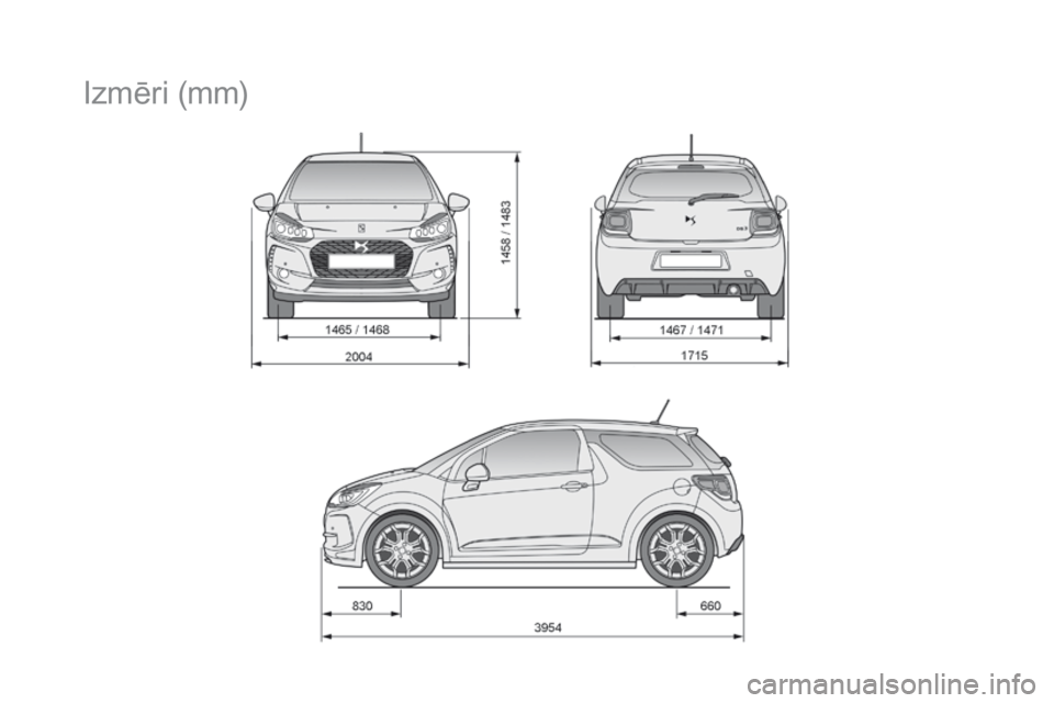 CITROEN DS3 2017 Lietošanas Instrukcija (in Latvian) DS3_lv_Chap10_caracteristiques_ed02-2015
Izmēri (mm) CITROEN DS3 2017 Lietošanas Instrukcija (in Latvian) DS3_lv_Chap10_caracteristiques_ed02-2015
Izmēri (mm)
