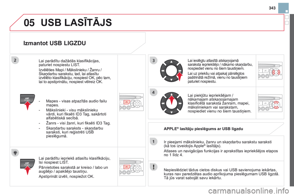 CITROEN DS3 2015 Lietošanas Instrukcija (in Latvian) 05
343
DS3_lv_Chap13c_rD45_ed01_2014
izmantot uSB L i GZD u
Lai parādītu iepriekš atlasītu klasifikāciju,
īsi nospiest LIST.
Pārvietoties sarakstā ar kreiso / labo un
augšējo / apakšējo CITROEN DS3 2015 Lietošanas Instrukcija (in Latvian) 05
343
DS3_lv_Chap13c_rD45_ed01_2014
izmantot uSB L i GZD u
Lai parādītu iepriekš atlasītu klasifikāciju,
īsi nospiest LIST.
Pārvietoties sarakstā ar kreiso / labo un
augšējo / apakšējo