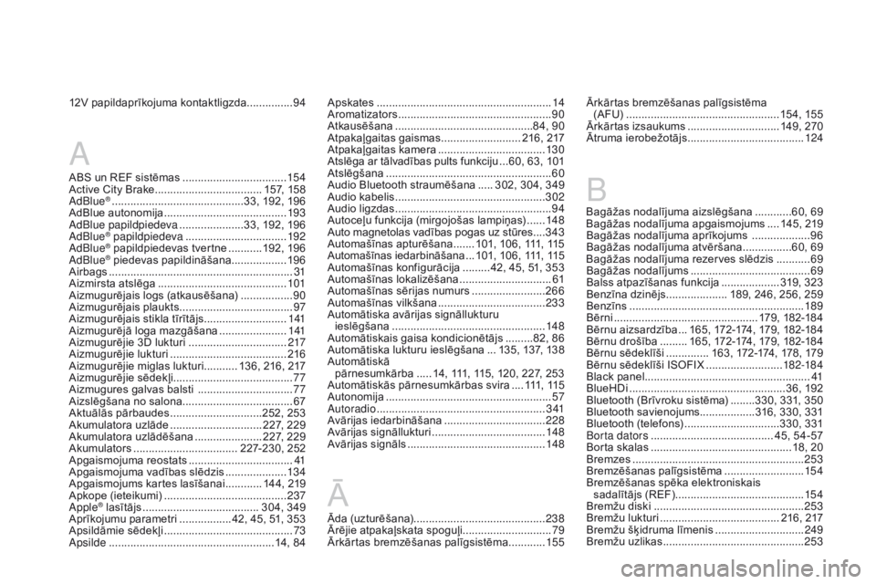 CITROEN DS3 CABRIO 2017 Lietošanas Instrukcija (in Latvian) DS3_lv_Chap12_index-recherche_ed02-2015
A
12V papildaprīkojuma kontaktligzda...............94
ABS un REF sistēmas
.................................. 15 4
A
ctive City Brake
...................... CITROEN DS3 CABRIO 2017 Lietošanas Instrukcija (in Latvian) DS3_lv_Chap12_index-recherche_ed02-2015
A
12V papildaprīkojuma kontaktligzda...............94
ABS un REF sistēmas
.................................. 15 4
A
ctive City Brake
......................
