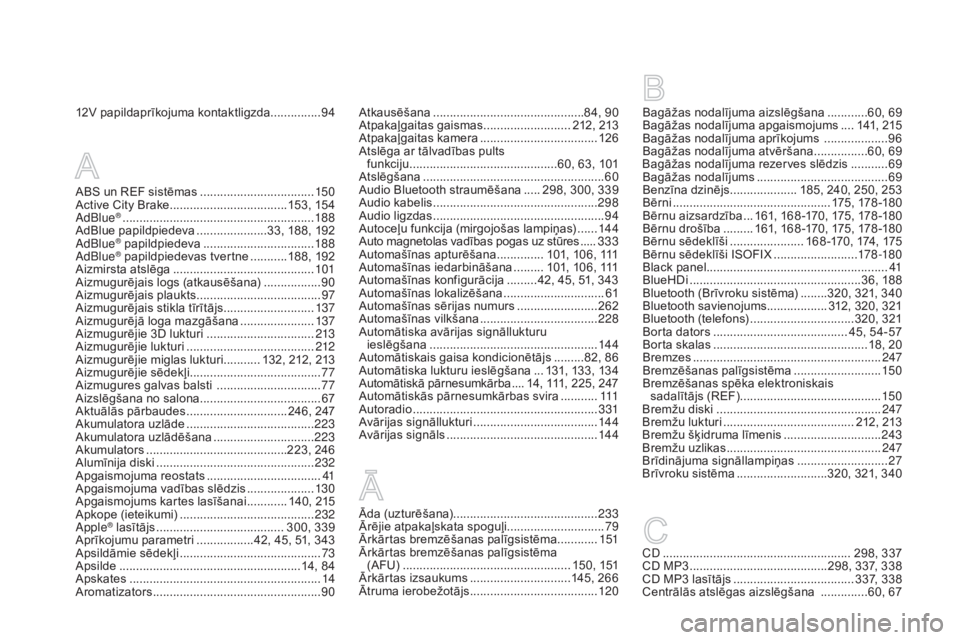 CITROEN DS3 CABRIO 2016  Lietošanas Instrukcija (in Latvian) DS3_lv_Chap12_index-recherche_ed01-2015
12V papildaprīkojuma kontaktligzda...............94
Āda (uzturēšana) ........................................... 233
Ārējie atpakaļskata spoguļi .......