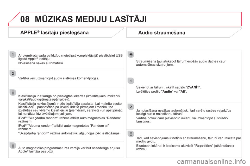 CITROEN DS3 CABRIO 2014 Lietošanas Instrukcija (in Latvian) 08
Audio straumēšana
Straumēšana ļauj atskaņot tālrunī esošās audio datnes caur automašīnas skaļruņiem.
Savienot ar tālruni : skatīt sada
ļu "ZVANĪT".
Izvēlēties profi lu "Audi CITROEN DS3 CABRIO 2014 Lietošanas Instrukcija (in Latvian) 08
Audio straumēšana
Straumēšana ļauj atskaņot tālrunī esošās audio datnes caur automašīnas skaļruņiem.
Savienot ar tālruni : skatīt sada
ļu "ZVANĪT".
Izvēlēties profi lu "Audi