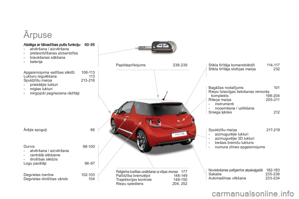 CITROEN DS3 CABRIO 2014  Lietošanas Instrukcija (in Latvian)   Ārpuse  
-  atvēršana / aizvēršana
-  pretaizdzīšanas aizsardzība 
-  
braukšanas sāk