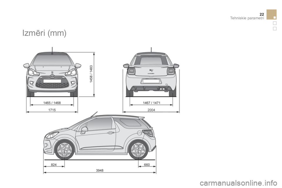 CITROEN DS3 CABRIO 2014  Lietošanas Instrukcija (in Latvian) 22Tehniskie parametri
   
 
 
 
 
Izmēri (mm)  