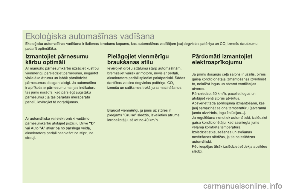 CITROEN DS3 CABRIO 2013 Lietošanas Instrukcija (in Latvian)
Ekoloģiska automašīnas vadīšana
Ekoloģiska automa CITROEN DS3 CABRIO 2013 Lietošanas Instrukcija (in Latvian)
Ekoloģiska automašīnas vadīšana
Ekoloģiska automa
