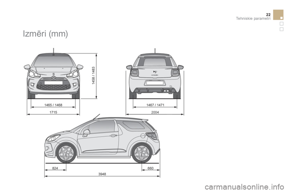 CITROEN DS3 CABRIO 2013  Lietošanas Instrukcija (in Latvian) 22Tehniskie parametri
   
 
 
 
 
Izmēri (mm)  