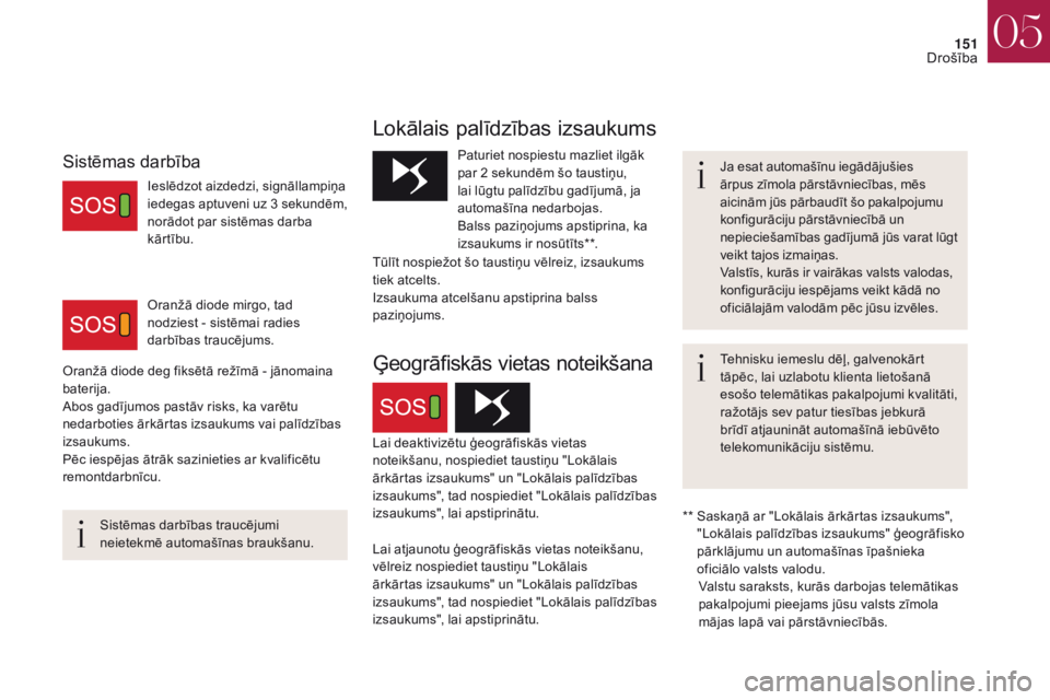 CITROEN DS4 2017 Lietošanas Instrukcija (in Latvian) 151
DS4_lv_Chap05_securite_ed01-2016
DS4_lv_Chap05_securite_ed01-2016
Lokālais palīdzības izsaukums
Ja esat automašīnu iegādājušies
ārpus zīmola pārstāvniecības, mēs
aicinām jūs pār CITROEN DS4 2017 Lietošanas Instrukcija (in Latvian) 151
DS4_lv_Chap05_securite_ed01-2016
DS4_lv_Chap05_securite_ed01-2016
Lokālais palīdzības izsaukums
Ja esat automašīnu iegādājušies
ārpus zīmola pārstāvniecības, mēs
aicinām jūs pār