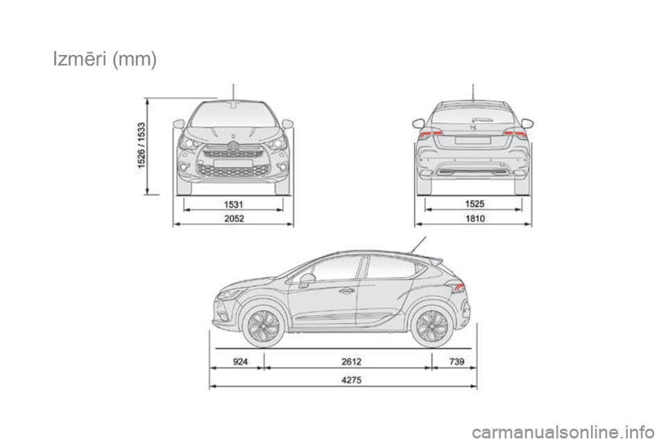 CITROEN DS4 2015 Lietošanas Instrukcija (in Latvian) DS4_lv_Chap11_caracteristiques_ed02-2015
Izmēri (mm) CITROEN DS4 2015 Lietošanas Instrukcija (in Latvian) DS4_lv_Chap11_caracteristiques_ed02-2015
Izmēri (mm)