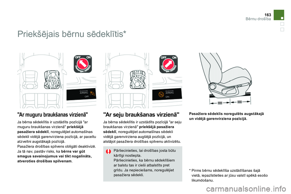 CITROEN DS4 2014 Lietošanas Instrukcija (in Latvian) 163Bērnu drošība
Priekšējais bērnu sēdeklītis *
"A r m u g u r u b r a u k š a n a s v i r z i e nā"
"A r s e j u b r a u k š a n a s v i r z i e nā"
CITROEN DS4 2014 Lietošanas Instrukcija (in Latvian) 163Bērnu drošība
Priekšējais bērnu sēdeklītis *
"A r m u g u r u b r a u k š a n a s v i r z i e nā"
"A r s e j u b r a u k š a n a s v i r z i e nā"