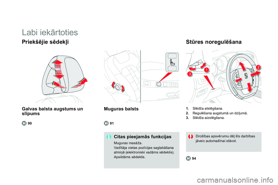CITROEN DS4 2014 Lietošanas Instrukcija (in Latvian) Labi iekārtoties
Galvas balsta augstums un
slīpums
Priekšējie sēdekļi
Citas pieejamās funkcijas
Muguras masāža.
Vadītāja vietas pozīcijas saglabāšana
atmiņā (e CITROEN DS4 2014 Lietošanas Instrukcija (in Latvian) Labi iekārtoties
Galvas balsta augstums un
slīpums
Priekšējie sēdekļi
Citas pieejamās funkcijas
Muguras masāža.
Vadītāja vietas pozīcijas saglabāšana
atmiņā (e