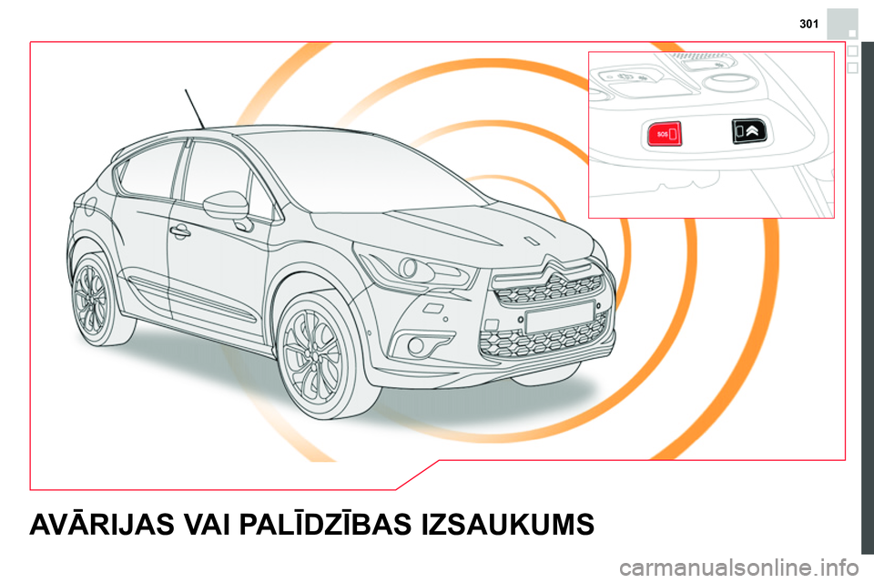 CITROEN DS4 2014 Lietošanas Instrukcija (in Latvian) 301
AVĀRIJAS VAI PALĪDZĪBAS IZSAUKUMS CITROEN DS4 2014 Lietošanas Instrukcija (in Latvian) 301
AVĀRIJAS VAI PALĪDZĪBAS IZSAUKUMS