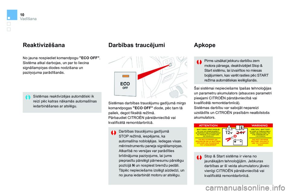 CITROEN DS4 2014 Lietošanas Instrukcija (in Latvian) 10Vadīšana
DS4-add_lv_Chap09_conduite_ed02-2013
Sistēmas reaktivizējas automātiski ik reizi pēc katras nākamās automašīnas iedarbināšanas ar atslēgu.
Reaktivizēšana
Šai sistēma CITROEN DS4 2014 Lietošanas Instrukcija (in Latvian) 10Vadīšana
DS4-add_lv_Chap09_conduite_ed02-2013
Sistēmas reaktivizējas automātiski ik reizi pēc katras nākamās automašīnas iedarbināšanas ar atslēgu.
Reaktivizēšana
Šai sistēma