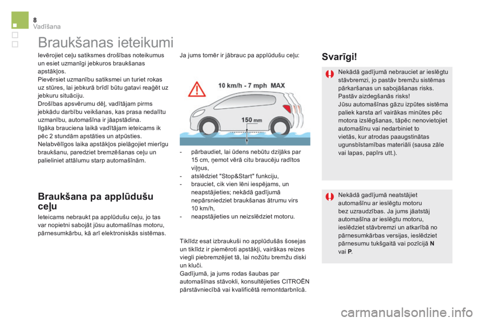CITROEN DS5 2016 Lietošanas Instrukcija (in Latvian) 8Vadīšana
DS5_ Additif_lv_Chap04_conduite_ed03-2015
B r a u k š a n a s i e t e i k u m i
Ievērojiet ceļu satiksmes drošības noteikumus un esiet uzmanīgi jebkuros braukšanas apst CITROEN DS5 2016 Lietošanas Instrukcija (in Latvian) 8Vadīšana
DS5_ Additif_lv_Chap04_conduite_ed03-2015
B r a u k š a n a s i e t e i k u m i
Ievērojiet ceļu satiksmes drošības noteikumus un esiet uzmanīgi jebkuros braukšanas apst