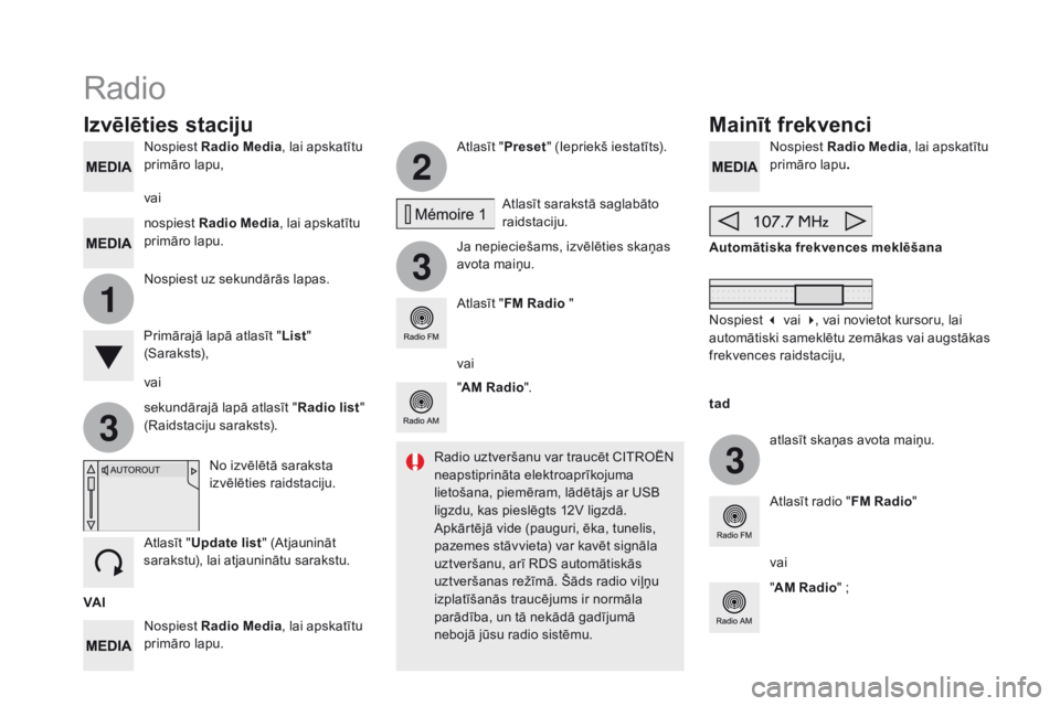 CITROEN DS5 2015  Lietošanas Instrukcija (in Latvian) 3
2
3
3
1
DS5_lv_Chap11c_SMEGplus_ed01-2015
Nospiest Radio med ia, lai apskatītu 
primāro lapu,
Nospiest  Radio 
med

ia, lai apskatītu 
primāro lapu. Atlasīt "
Preset" (Iepriekš iestat�