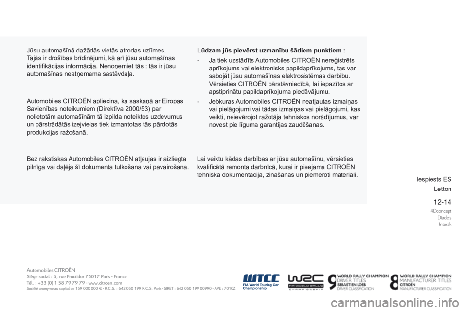 CITROEN DS5 2015 Lietošanas Instrukcija (in Latvian) 4DconceptDiadeisInterak
12-14
DS5_lv_Chap13_couv-fin_ed01-2015
Bez rakstiskas Automobiles CITROËN atļaujas ir aizliegta
pilnīga vai daļēja šī dokumenta tulkošana vai pavairošana. Lūdzam jū CITROEN DS5 2015 Lietošanas Instrukcija (in Latvian) 4DconceptDiadeisInterak
12-14
DS5_lv_Chap13_couv-fin_ed01-2015
Bez rakstiskas Automobiles CITROËN atļaujas ir aizliegta
pilnīga vai daļēja šī dokumenta tulkošana vai pavairošana. Lūdzam jū