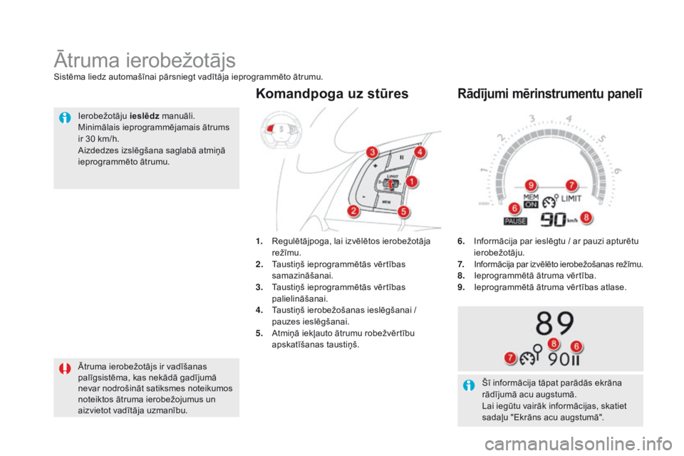 CITROEN DS5 HYBRID 2016 Lietošanas Instrukcija (in Latvian) DS5_lv_Chap04_conduite_ed02-2015
6. Informācija par ieslēgtu / ar pauzi apturētu
ierobežotāju.
7.
Informācija par izvēlēto ierobežošanas režīmu.8. Ieprogrammētā ātruma vērtība.
9. I CITROEN DS5 HYBRID 2016 Lietošanas Instrukcija (in Latvian) DS5_lv_Chap04_conduite_ed02-2015
6. Informācija par ieslēgtu / ar pauzi apturētu
ierobežotāju.
7.
Informācija par izvēlēto ierobežošanas režīmu.8. Ieprogrammētā ātruma vērtība.
9. I