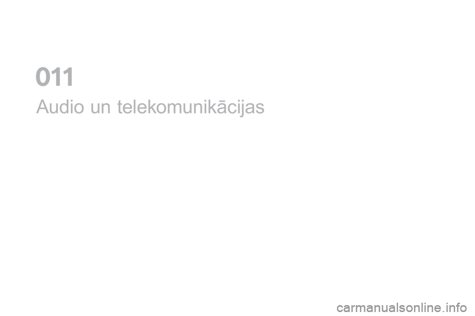 CITROEN DS5 HYBRID 2016 Lietošanas Instrukcija (in Latvian) DS5_lv_Chap11a_audio_ed02-2015
Audio un telekomunikācijas
0 CITROEN DS5 HYBRID 2016 Lietošanas Instrukcija (in Latvian) DS5_lv_Chap11a_audio_ed02-2015
Audio un telekomunikācijas
0
