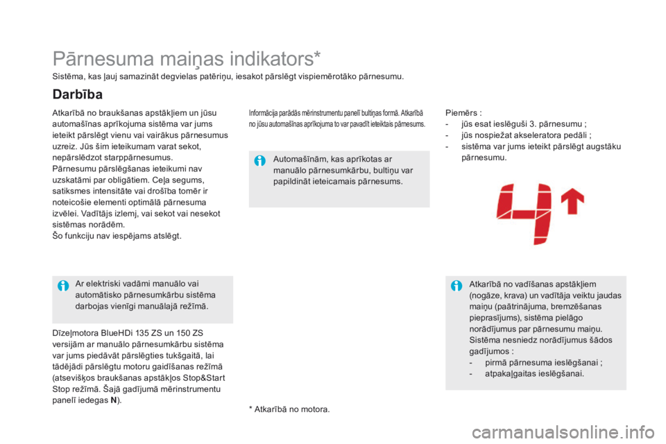 CITROEN DS5 HYBRID 2015 Lietošanas Instrukcija (in Latvian) DS5_lv_Chap04_conduite_ed01-2015
Pārnesuma maiņas indikators*
Sistēma, kas ļauj samazināt degvielas patēriņu, iesakot pārslēgt vispiemērotāko pārnesumu.
Informācija parādās mērinstrume CITROEN DS5 HYBRID 2015 Lietošanas Instrukcija (in Latvian) DS5_lv_Chap04_conduite_ed01-2015
Pārnesuma maiņas indikators*
Sistēma, kas ļauj samazināt degvielas patēriņu, iesakot pārslēgt vispiemērotāko pārnesumu.
Informācija parādās mērinstrume