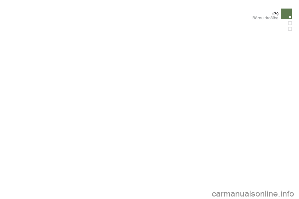 CITROEN DS5 HYBRID 2015  Lietošanas Instrukcija (in Latvian) 179
DS5_lv_Chap06_securite-enfants_ed01-2015 
Bērnu drošība  