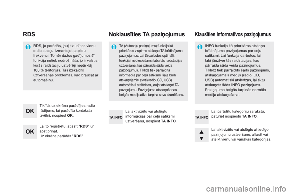 CITROEN DS5 HYBRID 2015  Lietošanas Instrukcija (in Latvian) DS5_lv_Chap11d_RD5_ed01-2015
RDS
Lai to reģistrētu, atlasīt "RDS" un 
apstiprināt.
Uz ekrāna parādās " RDS".
Tiklīdz uz ekrāna parādījies radio 
rādījums, lai parādītu k CITROEN DS5 HYBRID 2015  Lietošanas Instrukcija (in Latvian) DS5_lv_Chap11d_RD5_ed01-2015
RDS
Lai to reģistrētu, atlasīt "RDS" un 
apstiprināt.
Uz ekrāna parādās " RDS".
Tiklīdz uz ekrāna parādījies radio 
rādījums, lai parādītu k