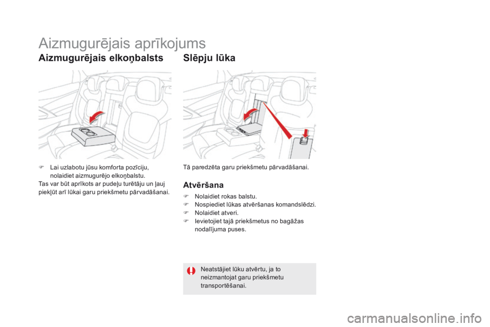 CITROEN DS5 HYBRID 2015 Lietošanas Instrukcija (in Latvian) DS5_lv_Chap03_confort_ed01-2015
Slēpju lūka
Atvēršana
F Nolaidiet rokas balstu.
F N ospiediet lūkas atvēršanas komandslēdzi.
F
N
olaidiet atveri.
F
I
evietojiet tajā priekšmetus no bag CITROEN DS5 HYBRID 2015 Lietošanas Instrukcija (in Latvian) DS5_lv_Chap03_confort_ed01-2015
Slēpju lūka
Atvēršana
F Nolaidiet rokas balstu.
F N ospiediet lūkas atvēršanas komandslēdzi.
F
N
olaidiet atveri.
F
I
evietojiet tajā priekšmetus no bag